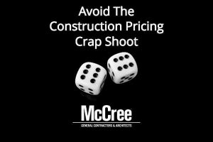 Avoid the Construction Pricing Crap Shoot dice. avoid the crap shoot